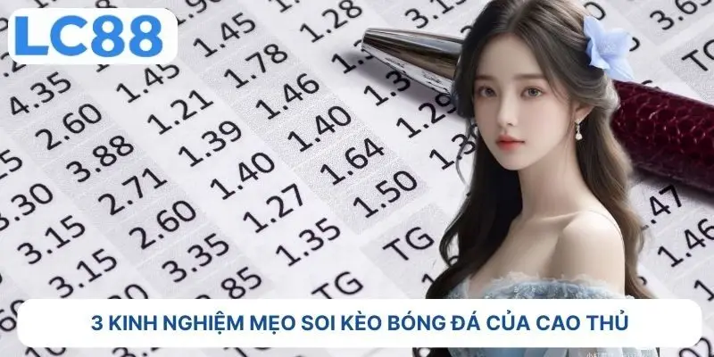 3 kinh nghiệm mẹo soi kèo bóng đá của cao thủ