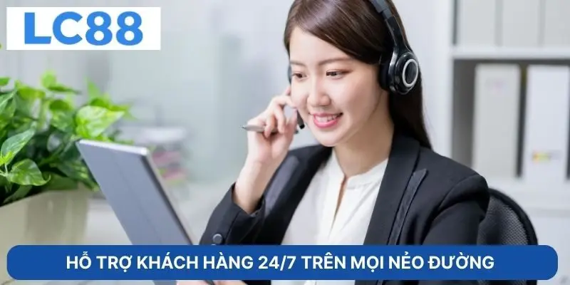 Hỗ trợ khách hàng 24/7 trên mọi nẻo đường