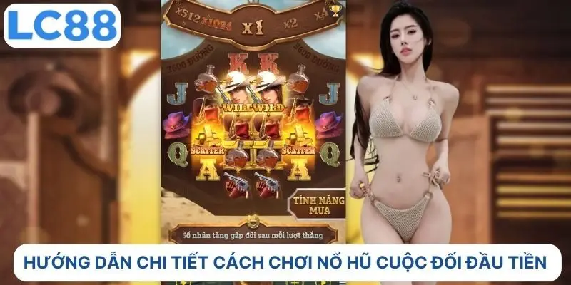 Hướng dẫn chi tiết cách chơi nổ hũ Cuộc Đối Đầu Tiền