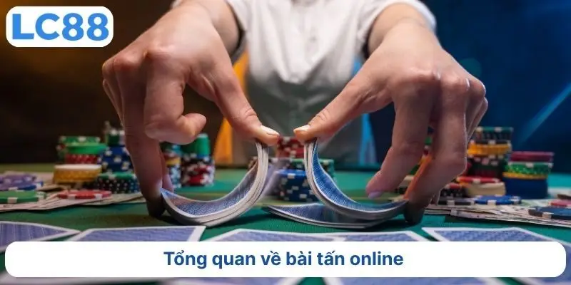 Tổng quan về bài tấn online